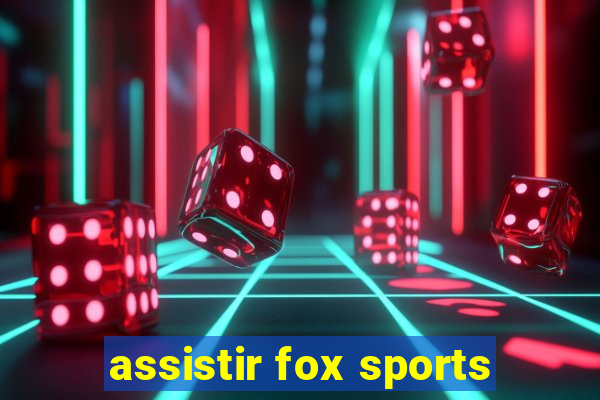 assistir fox sports